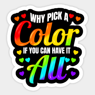 Why Pick A Color If You Can Have It All LGBTQ Sticker